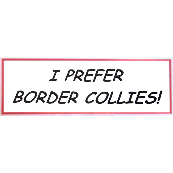 ''I Prefer Border Collies'' Sign