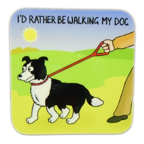 ''I'd Rather Be Walking My Dog'' Coaster