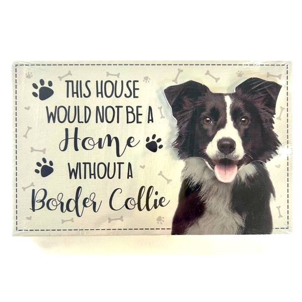 ''This House Would Not Be A Home...'' Border Collie Sign