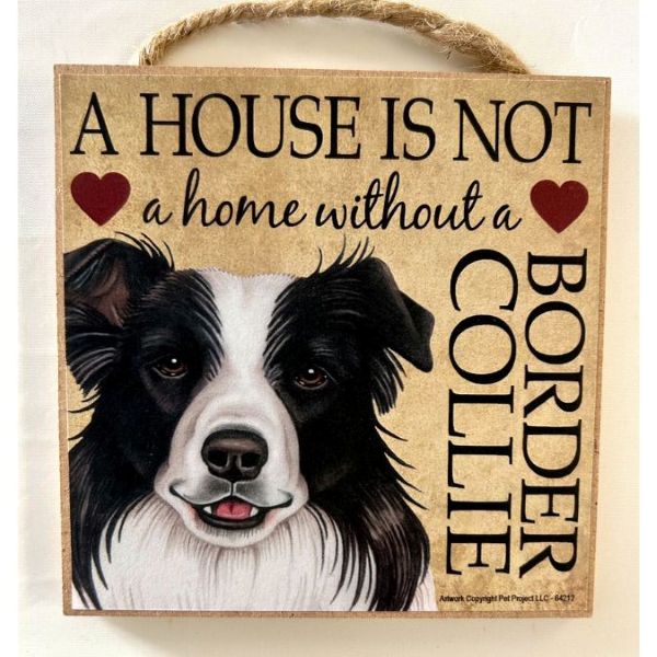 ''A House Is Not A Home...'' Border Collie Sign